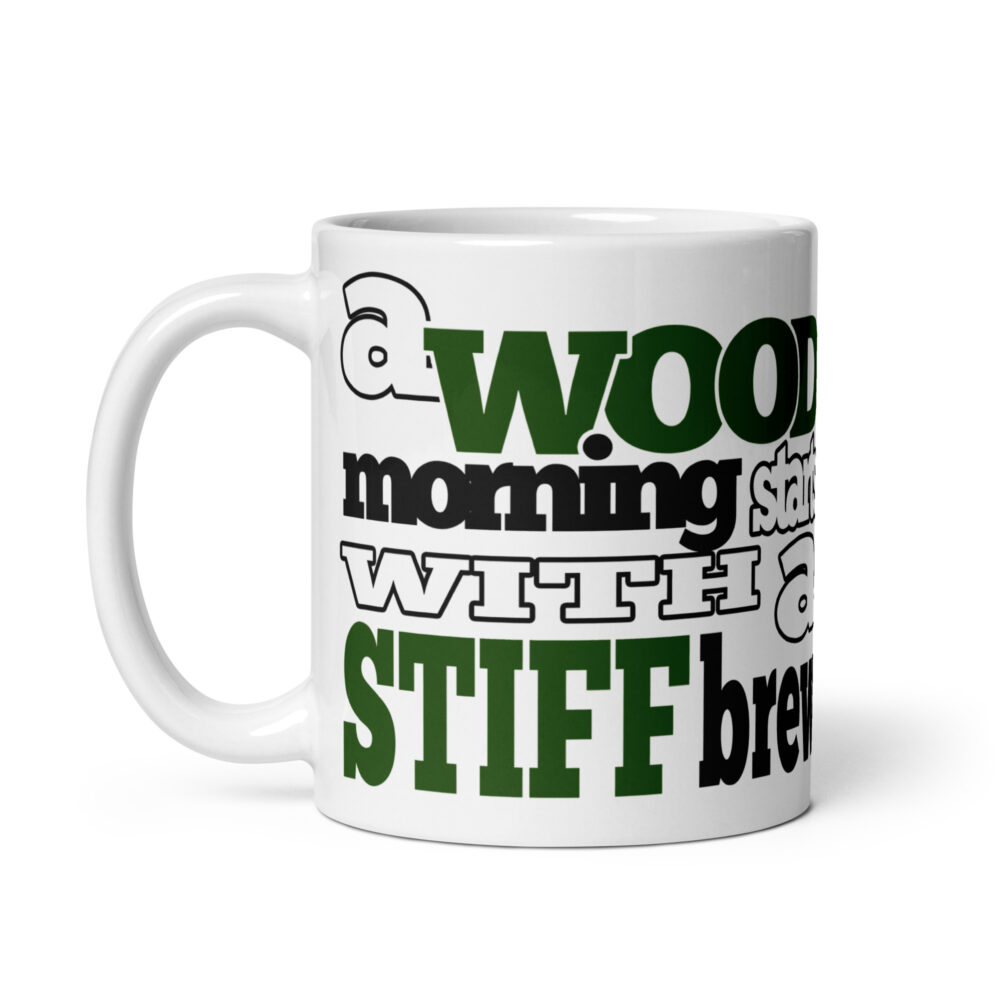 A Wood Morning starts with a Stiff Brew Cabin Mug - Green